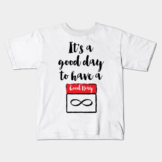 It's a good day to have a good day Kids T-Shirt by deificusArt